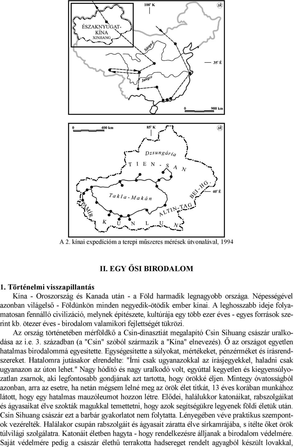 A leghosszabb ideje folyamatosan fennálló civilizáció, melynek építészete, kultúrája egy több ezer éves - egyes források szerint kb. ötezer éves - birodalom valamikori fejlettségét tükrözi.