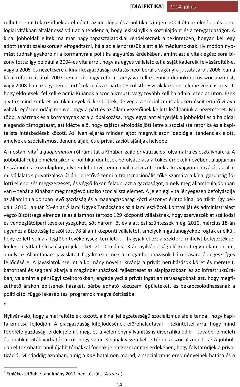 A kínai jobboldali elitek ma már nagy tapasztalatokkal rendelkeznek a tekintetben, hogyan kell egy adott témát széleskörűen elfogadtatni, hála az ellenőrzésük alatt álló médiumoknak.