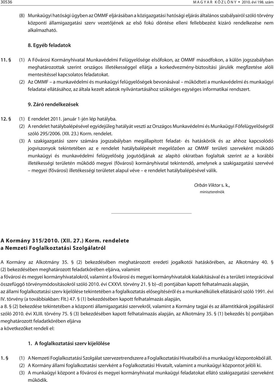 fellebbezést kizáró rendelkezése nem alkalmazható. 8. Egyéb feladatok 11.