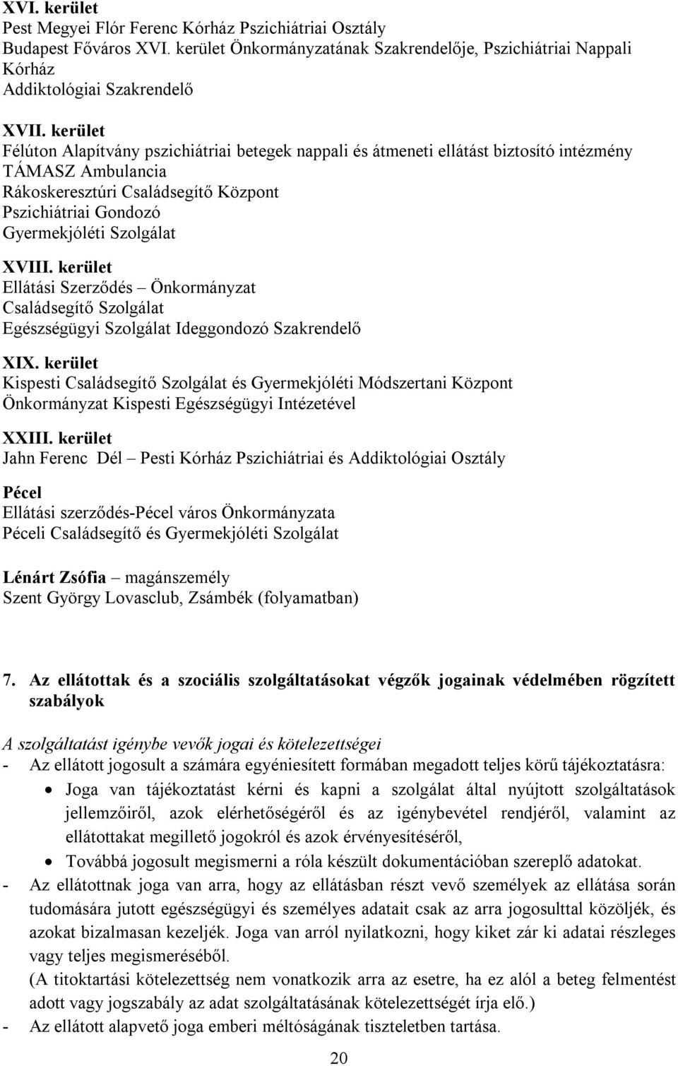 XVIII. kerület Ellátási Szerződés Önkormányzat Családsegítő Szolgálat Egészségügyi Szolgálat Ideggondozó Szakrendelő XIX.