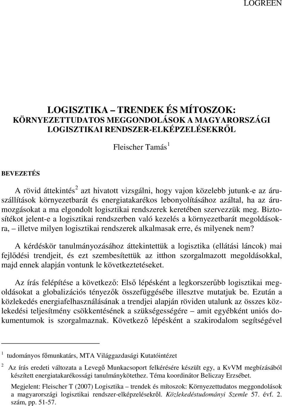 Biztosítékot jelent-e a logisztikai rendszerben való kezelés a környezetbarát megoldásokra, illetve milyen logisztikai rendszerek alkalmasak erre, és milyenek nem?