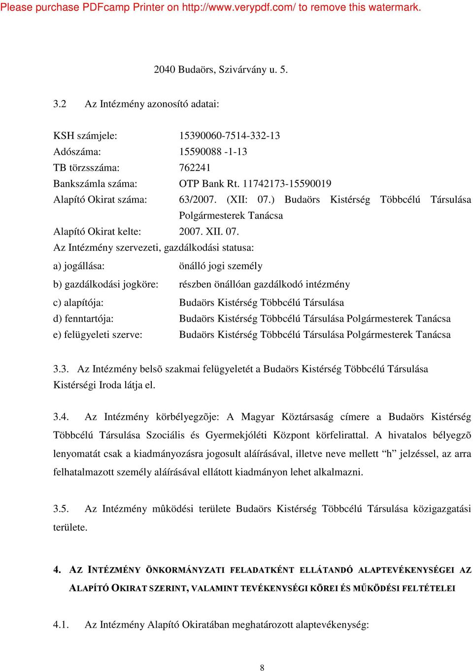 ) Budaörs Kistérség Többcélú Társulása Polgármesterek Tanácsa Alapító Okirat kelte: 2007. XII. 07.