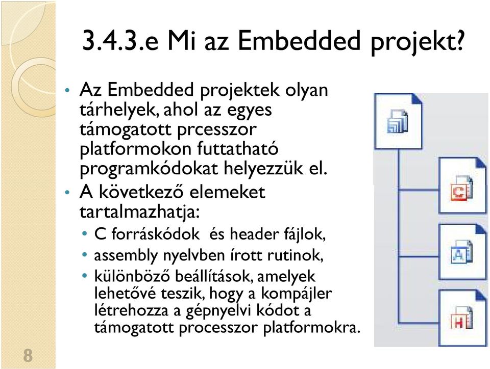 futtatható programkódokat helyezzük el.