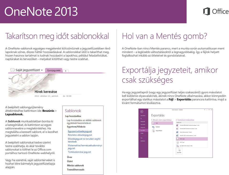 A beépített sablongyűjtemény áttekintéséhez kattintson ide: Beszúrás > Lapsablonok. A Sablonok munkaablakban bontsa ki a kategóriákat, és kattintson az egyes sablonnevekre a megtekintéshez.