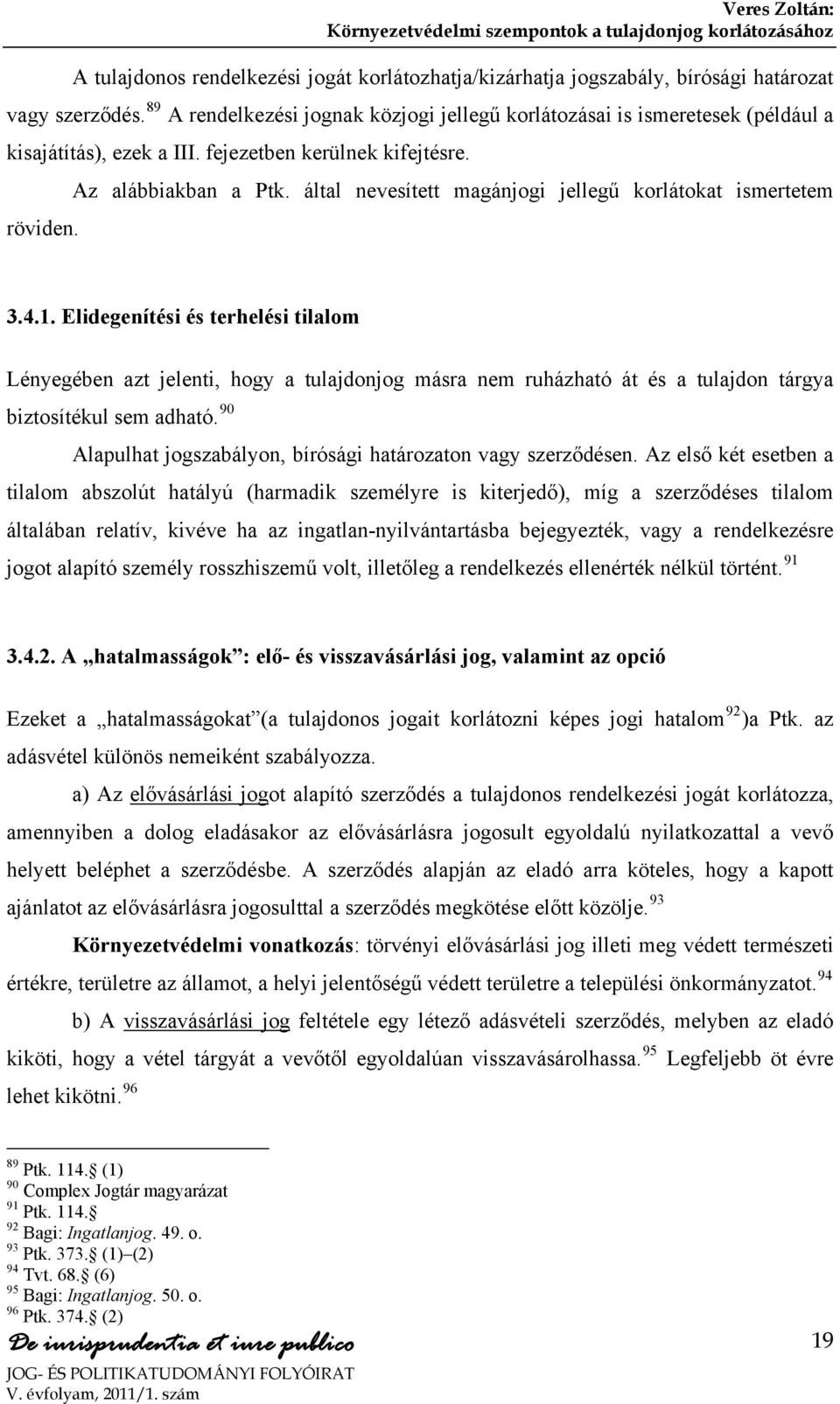 által nevesített magánjogi jellegű korlátokat ismertetem 3.4.1.