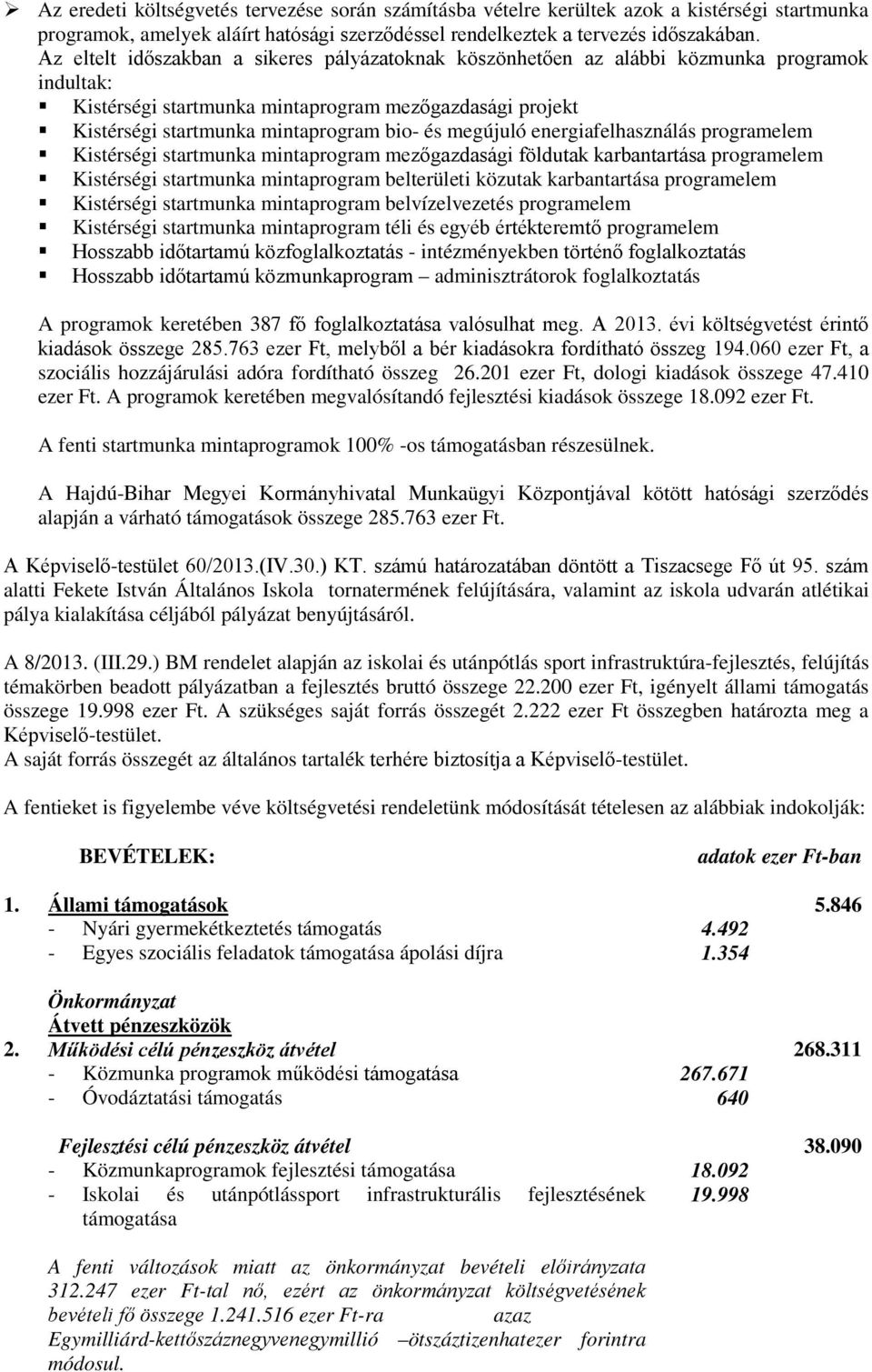 megújuló energiafelhasználás programelem Kistérségi startmunka mintaprogram mezőgazdasági földutak karbantartása programelem Kistérségi startmunka mintaprogram belterületi közutak karbantartása