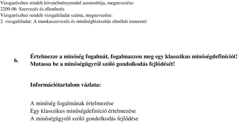 Mutassa be a minőségügyről szóló gondolkodás fejlődését!