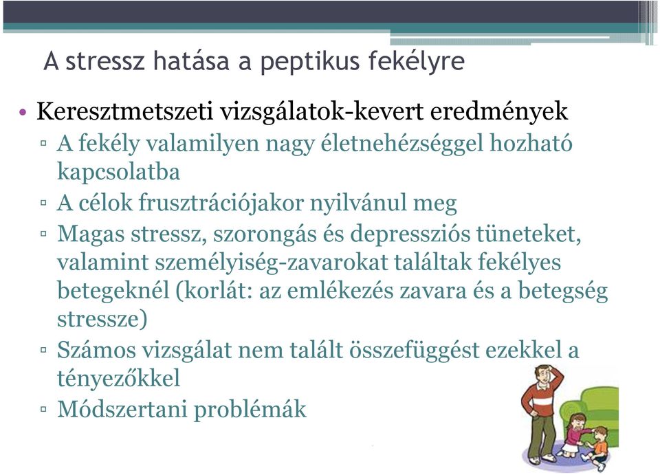 depressziós tüneteket, valamint személyiség-zavarokat találtak fekélyes betegeknél (korlát: az emlékezés