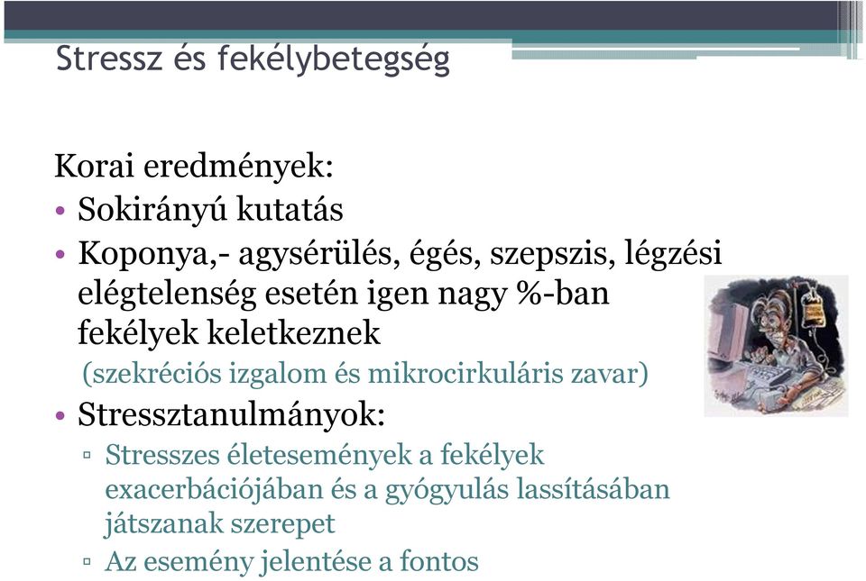 izgalom és mikrocirkuláris zavar) Stressztanulmányok: Stresszes életesemények a fekélyek