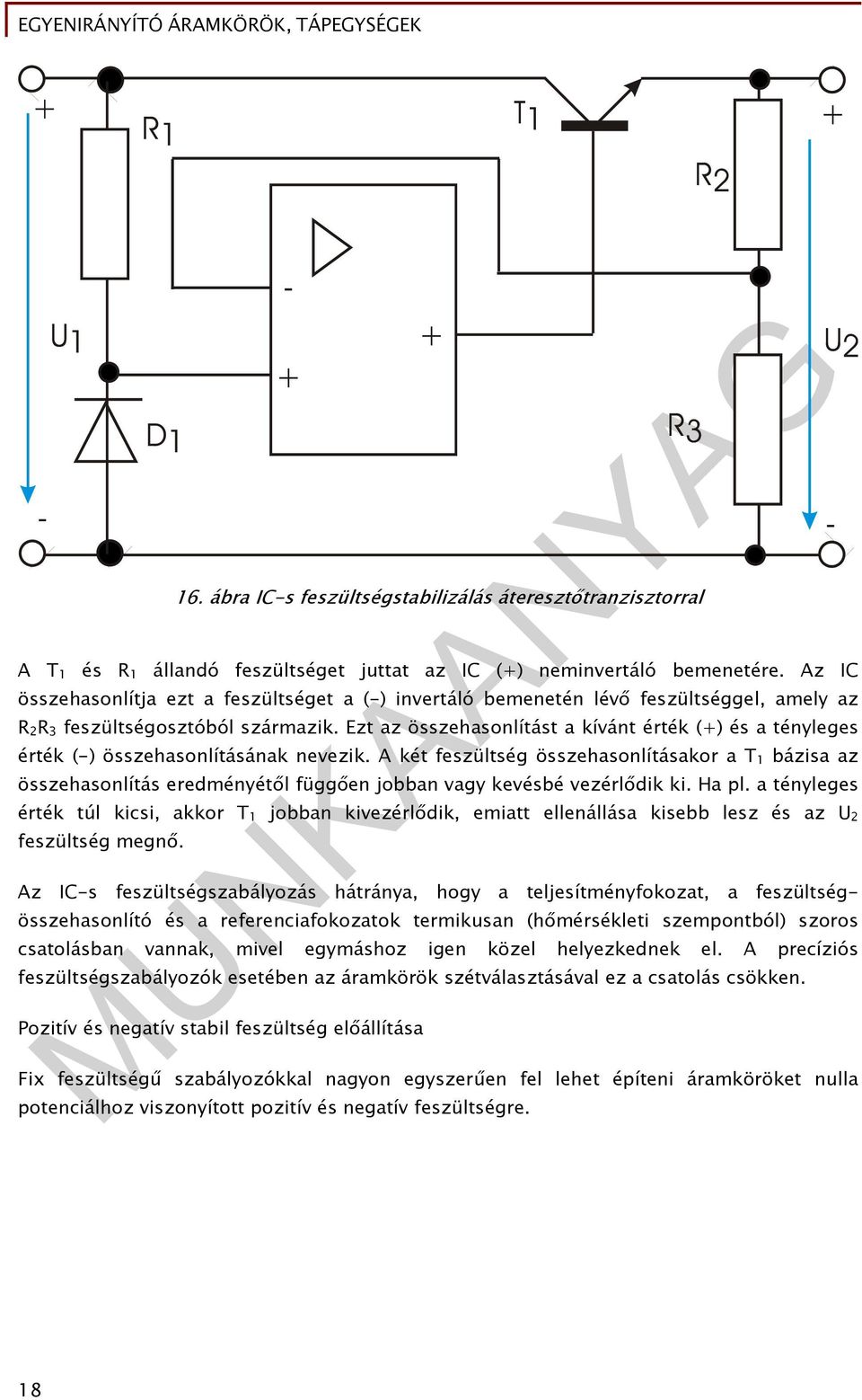 Ezt az összehasonlítást a kívánt érték (+) és a tényleges érték (-) összehasonlításának nevezik.