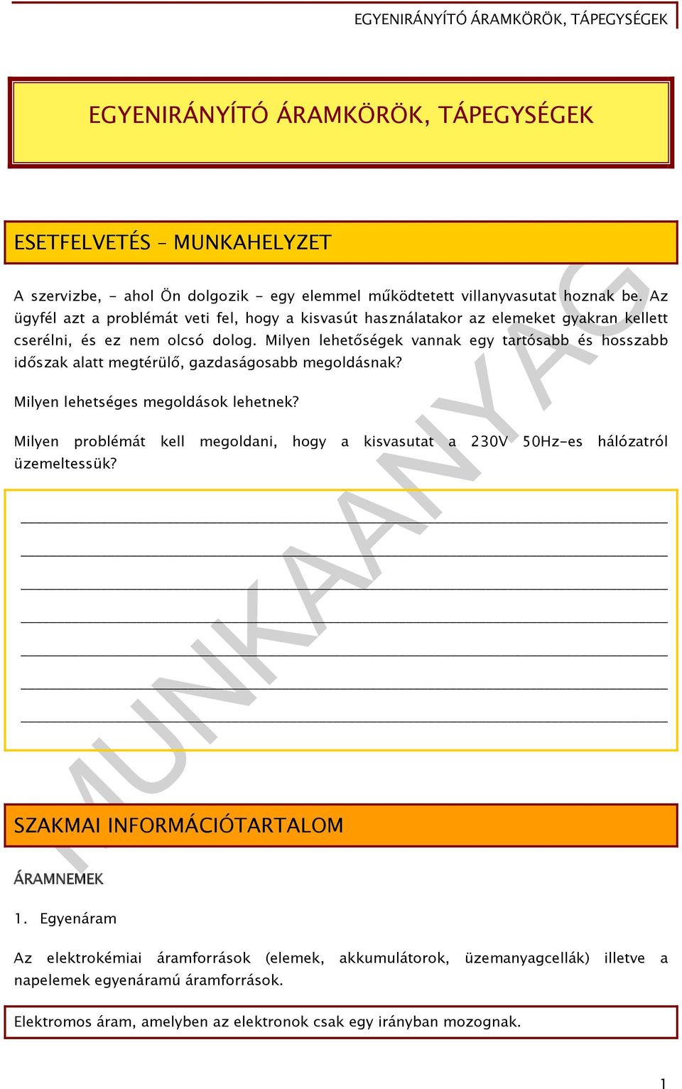 Milyen lehetőségek vannak egy tartósabb és hosszabb időszak alatt megtérülő, gazdaságosabb megoldásnak? Milyen lehetséges megoldások lehetnek?