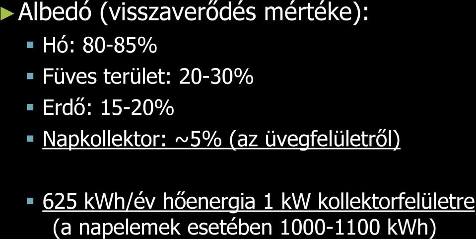 (az üvegfelületről) 625 kwh/év hőenergia 1 kw