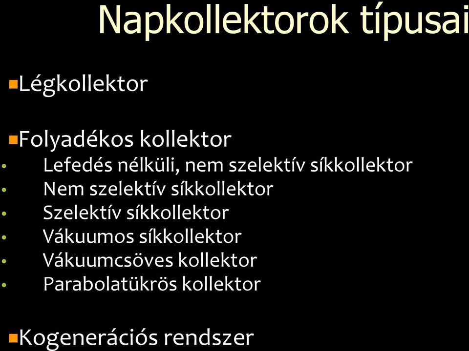 síkkollektor Szelektív síkkollektor Vákuumos síkkollektor