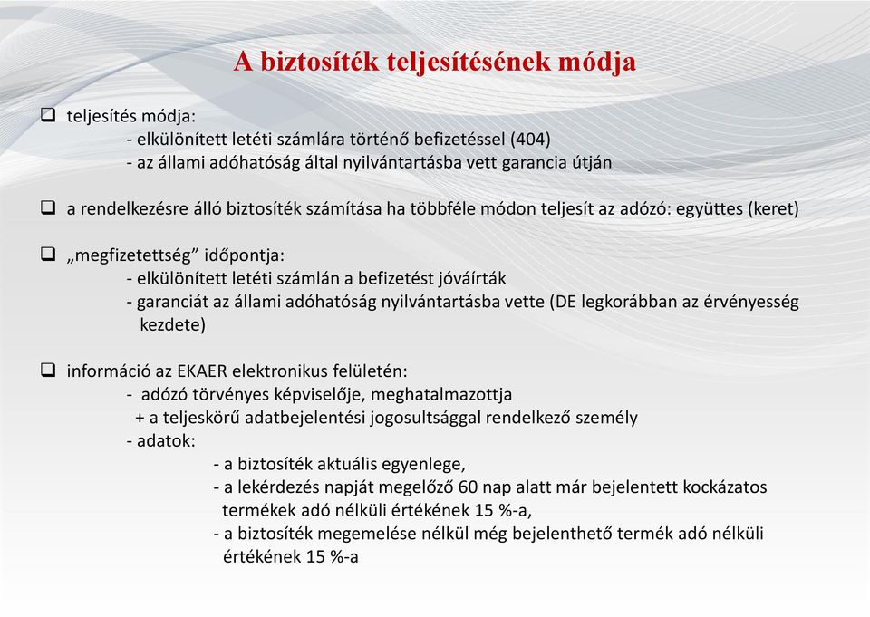 nyilvántartásba vette (DE legkorábban az érvényesség kezdete) információ az EKAER elektronikus felületén: - adózó törvényes képviselője, meghatalmazottja + a teljeskörű adatbejelentési jogosultsággal