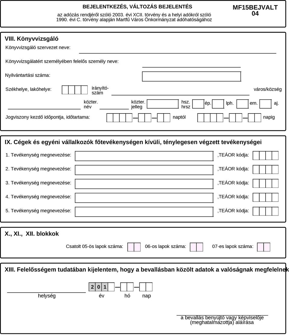 Tevékenység megnevezése:,teáor kódja: 4. Tevékenység megnevezése:,teáor kódja: 5. Tevékenység megnevezése:,teáor kódja: X., XI., XII.
