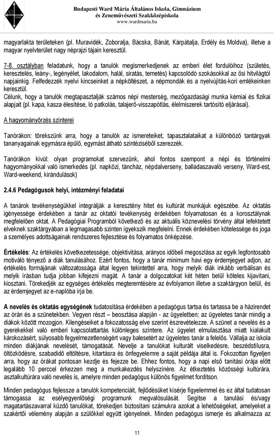 hitvilágtól napjainkig. Felfedezzék nyelvi kincseinket a népköltészet, a népmondák és a nyelvújítás-kori emlékeinken keresztül.