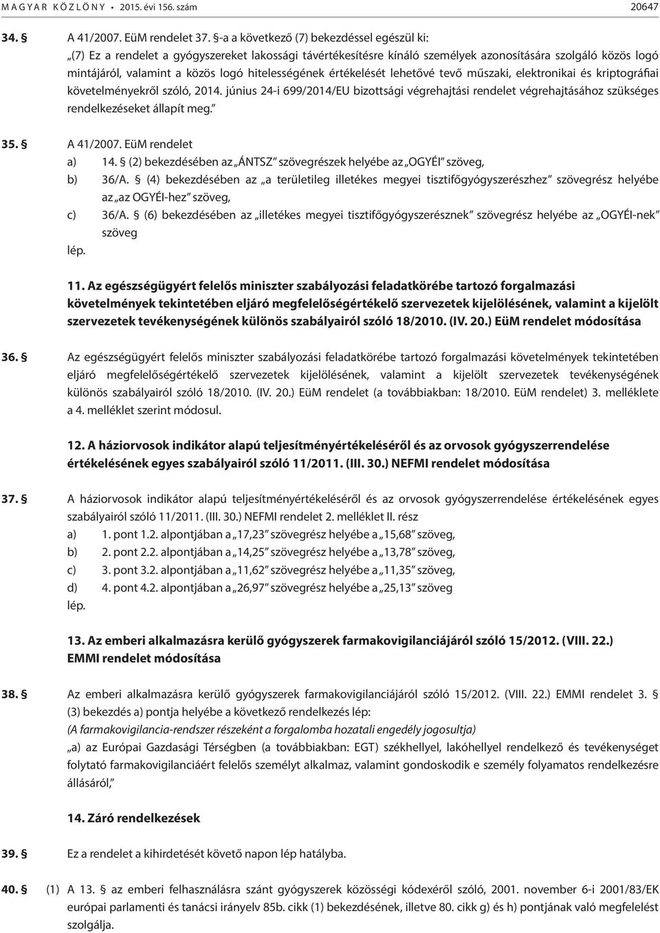 hitelességének értékelését lehetővé tevő műszaki, elektronikai és kriptográfiai ekről szóló, 2014.