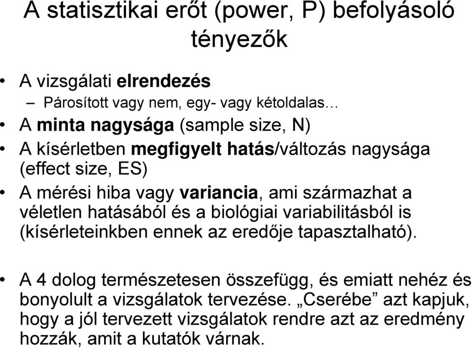 hatásából és a biológiai variabilitásból is (kísérleteinkben ennek az eredője tapasztalható).