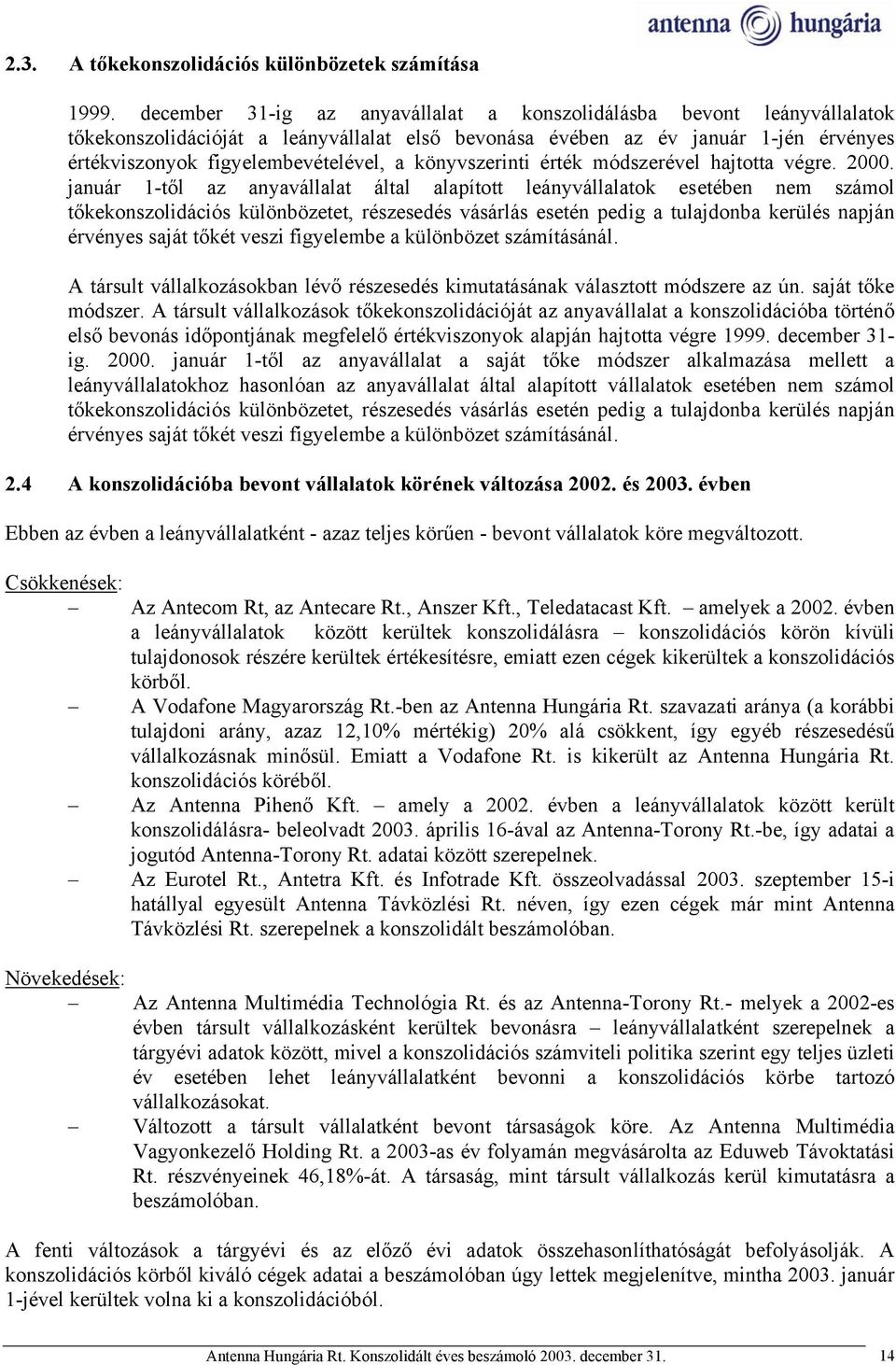 könyvszerinti érték módszerével hajtotta végre. 2000.