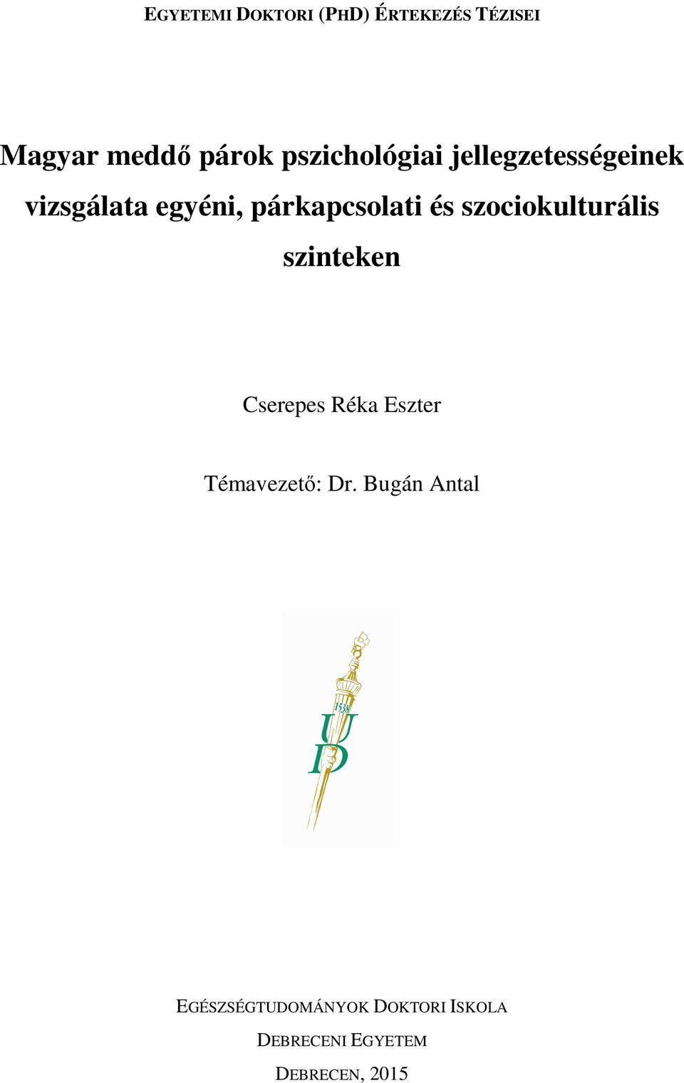 és szociokulturális szinteken Cserepes Réka Eszter Témavezető: Dr.