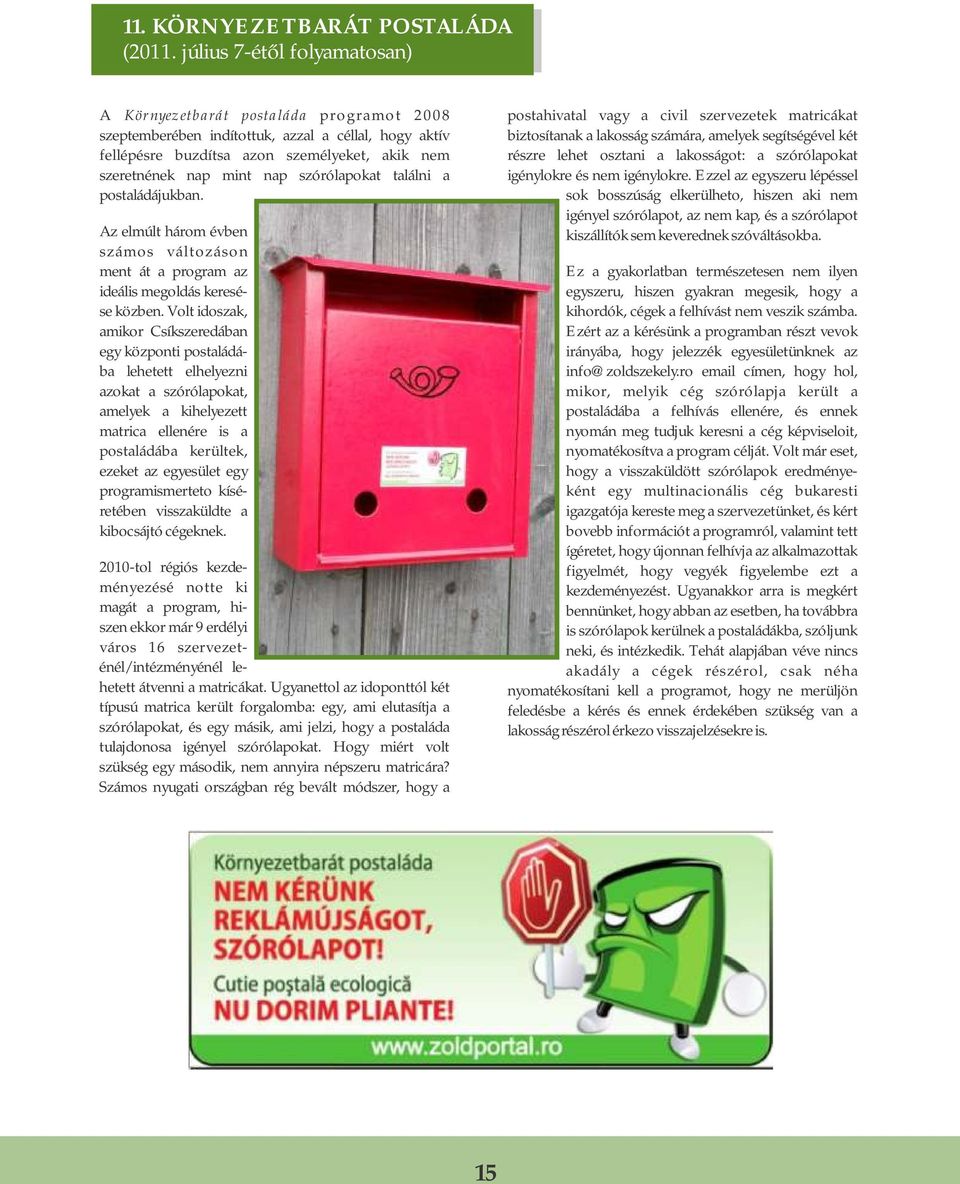 szórólapokat találni a postaládájukban.