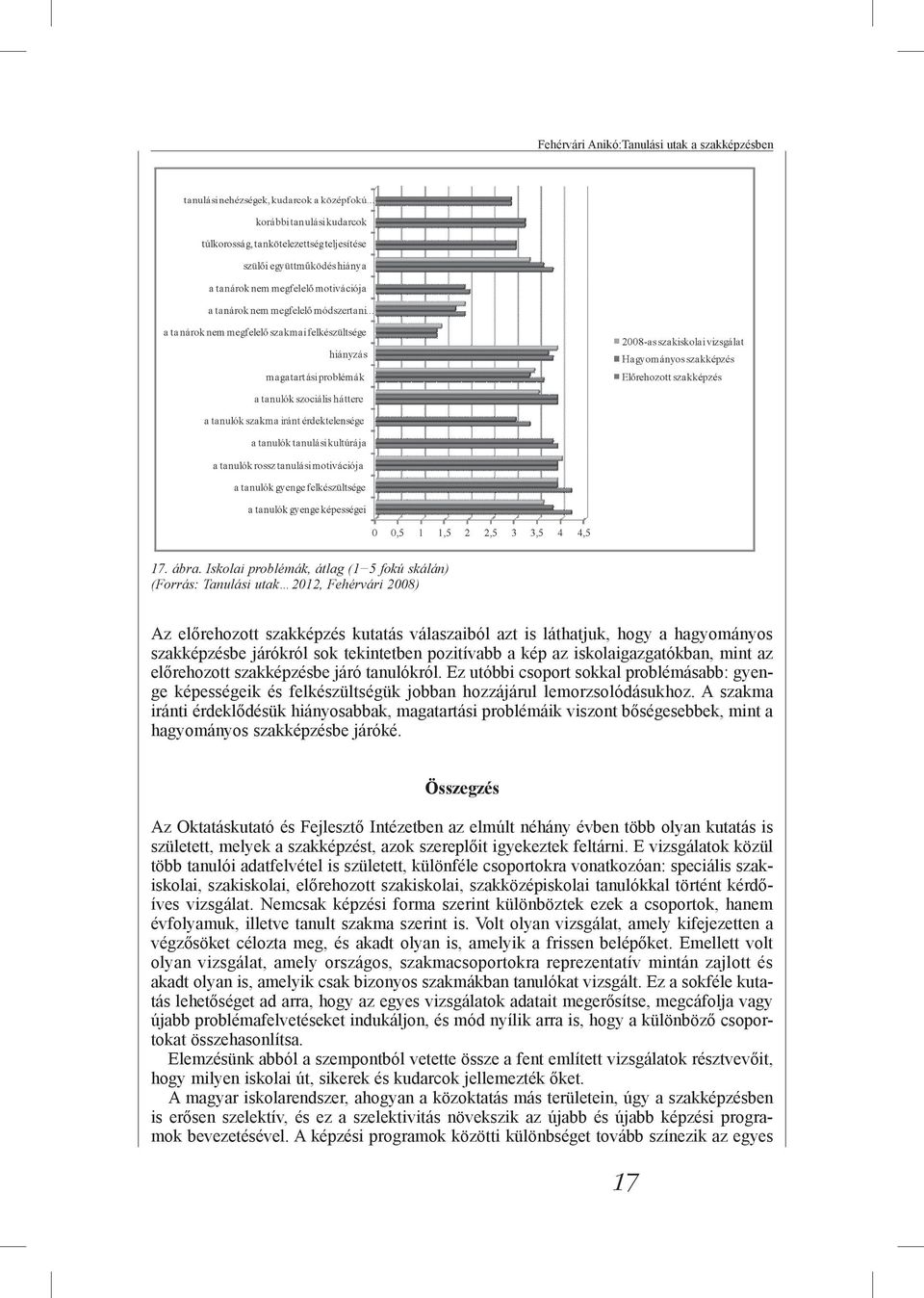 tekintetben pozitívabb a kép az iskolaigazgatókban, mint az előrehozott szakképzésbe járó tanulókról.