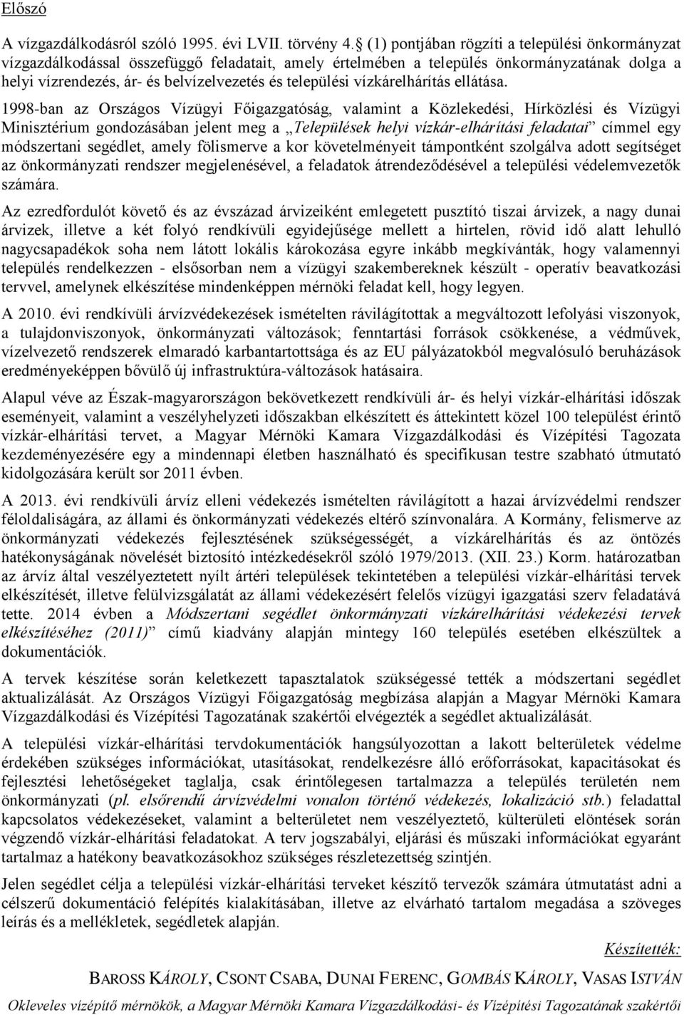 vízkárelhárítás ellátása.