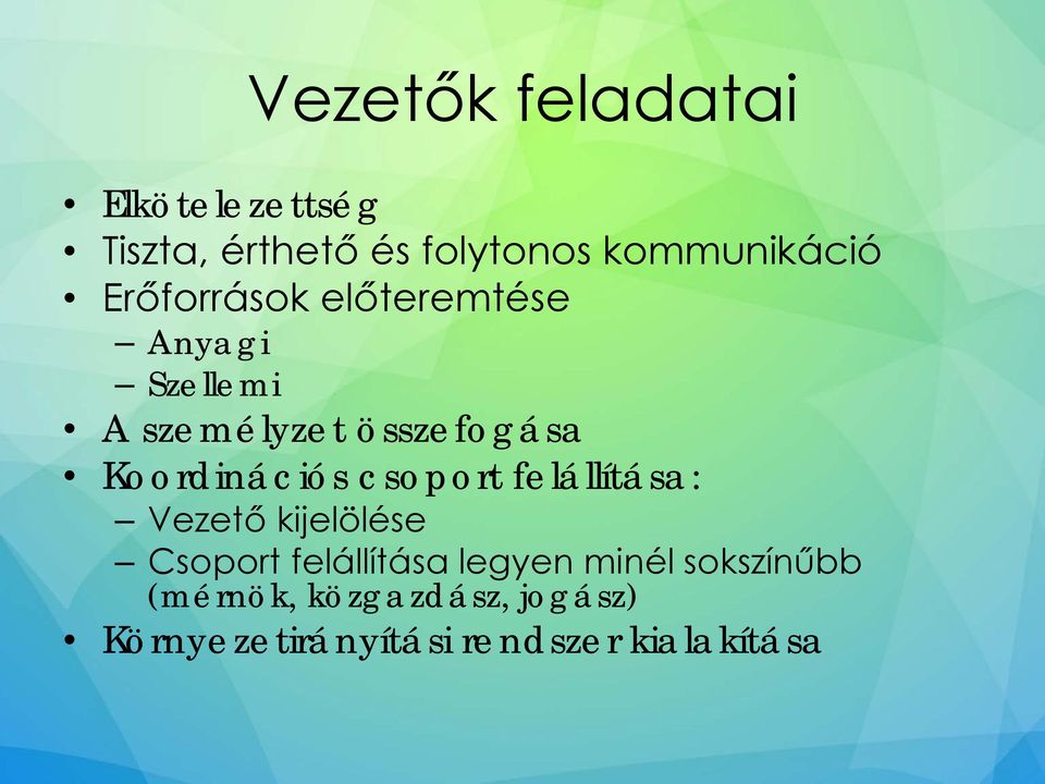 Koordinációs csoport felállítása: Vezető kijelölése Csoport felállítása