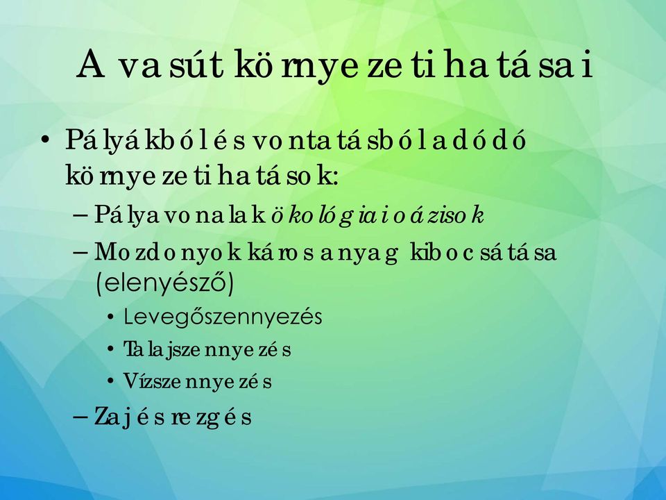 oázisok Mozdonyok káros anyag kibocsátása (elenyésző)