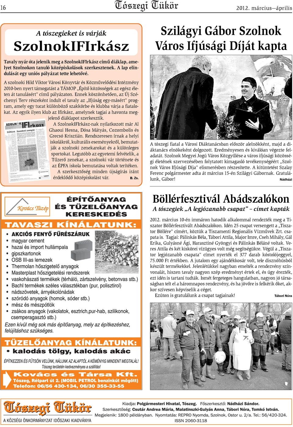 A szolnoki Hild Viktor Városi Könyvtár és Közmûvelõdési Intézmény 2010-ben nyert támogatást a TÁMOP Építõ közösségek az egész életen át tanulásért címû pályázaton.