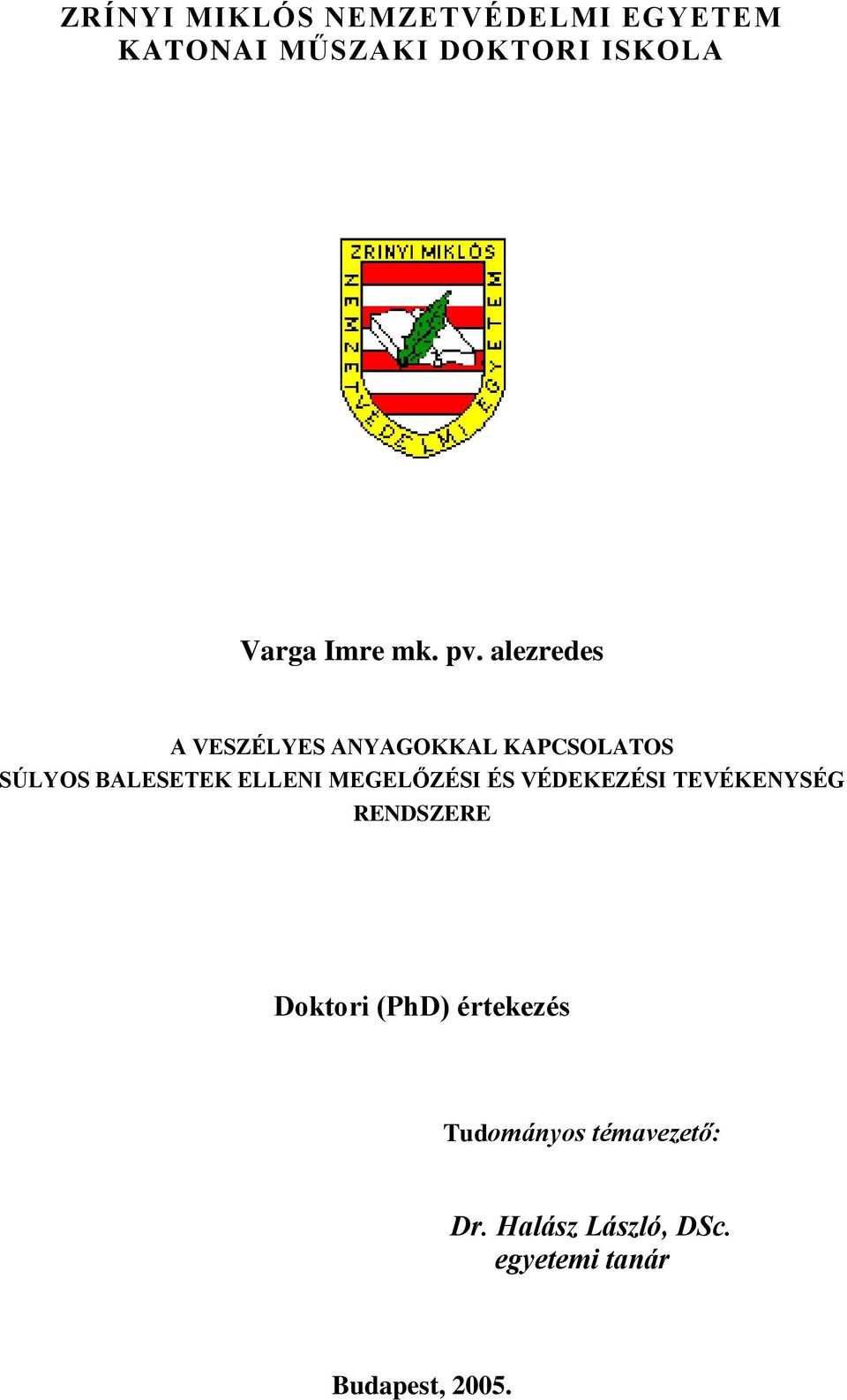 alezredes A VESZÉLYES ANYAGOKKAL KAPCSOLATOS SÚLYOS BALESETEK ELLENI