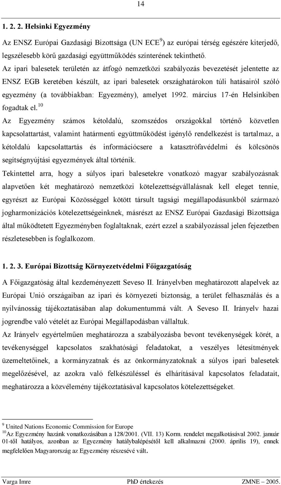 Egyezmény), amelyet 1992. március 17-én Helsinkiben fogadtak el.