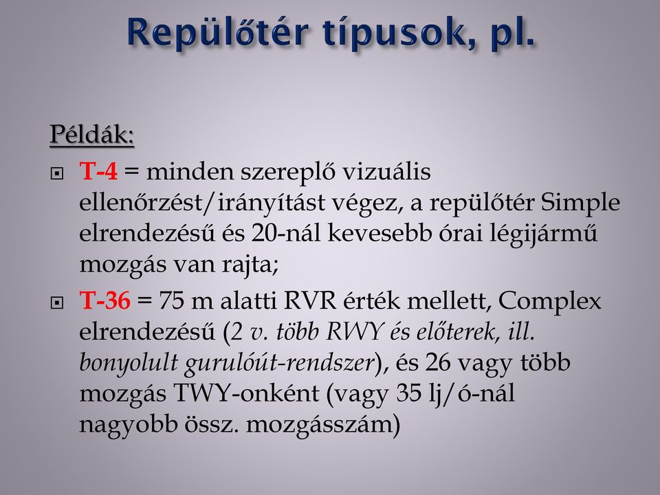 érték mellett, Complex elrendezésű (2 v. több RWY és előterek, ill.