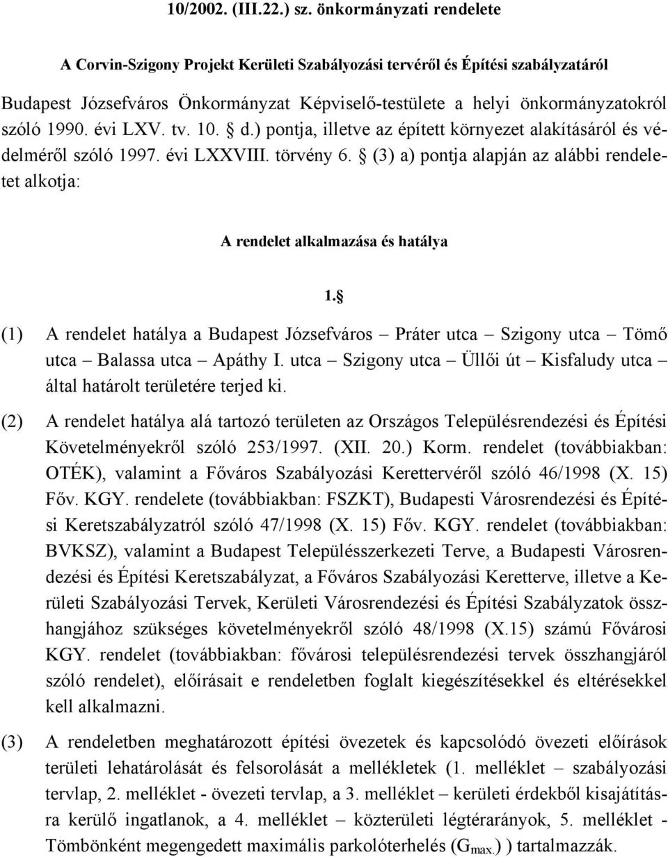 évi LXV. tv. 10. d.) pontja, illetve az épített környezet alakításáról és védelméről szóló 1997. évi LXXVIII. törvény 6.