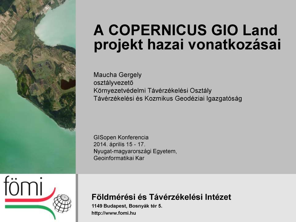 Környezetvédelmi Távérzékelési Osztály Távérzékelési és Kozmikus Geodéziai Igazgatóság GISopen Konferencia 2014. április 15-17.