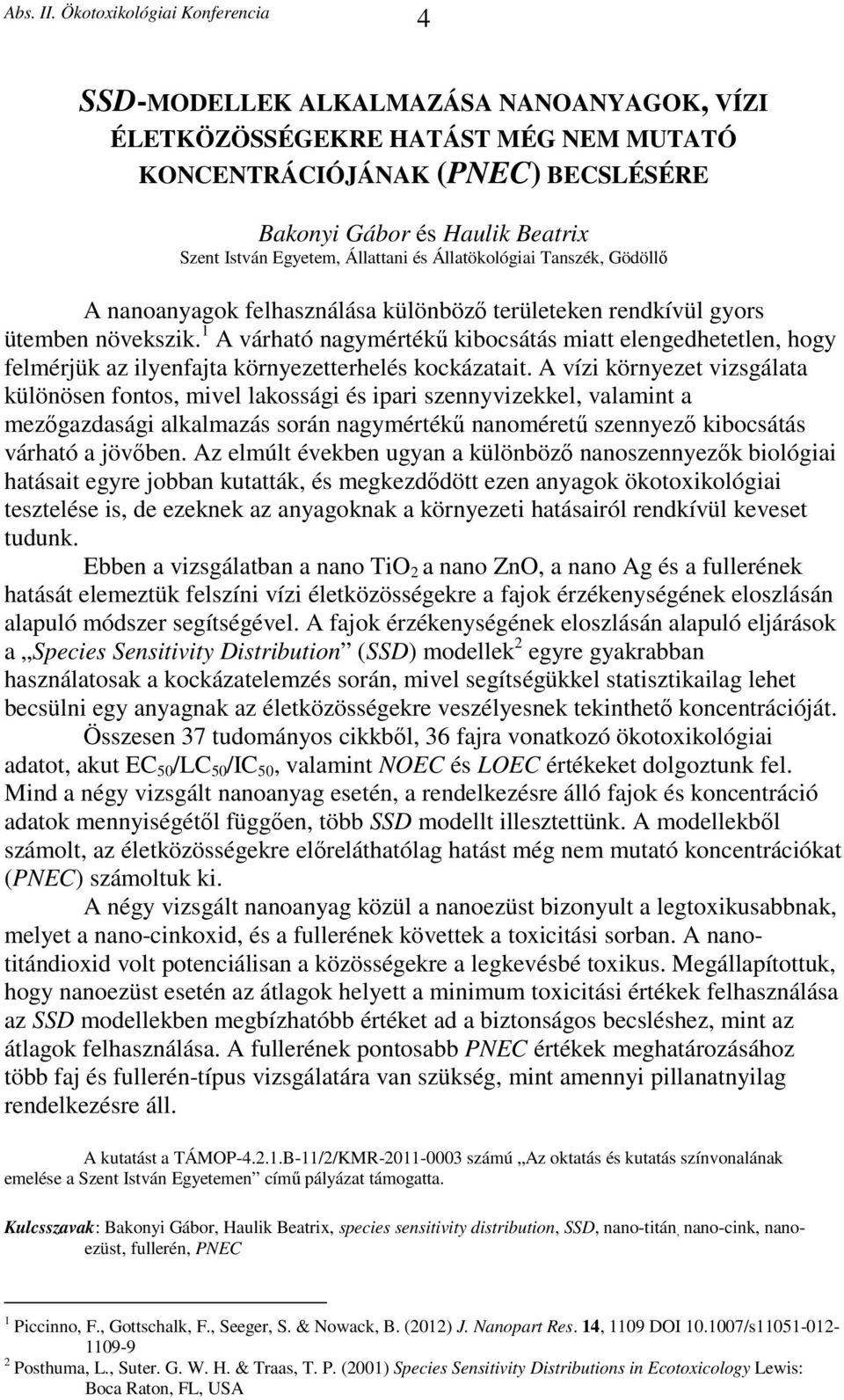 1 A várható nagymértékű kibocsátás miatt elengedhetetlen, hogy felmérjük az ilyenfajta környezetterhelés kockázatait.