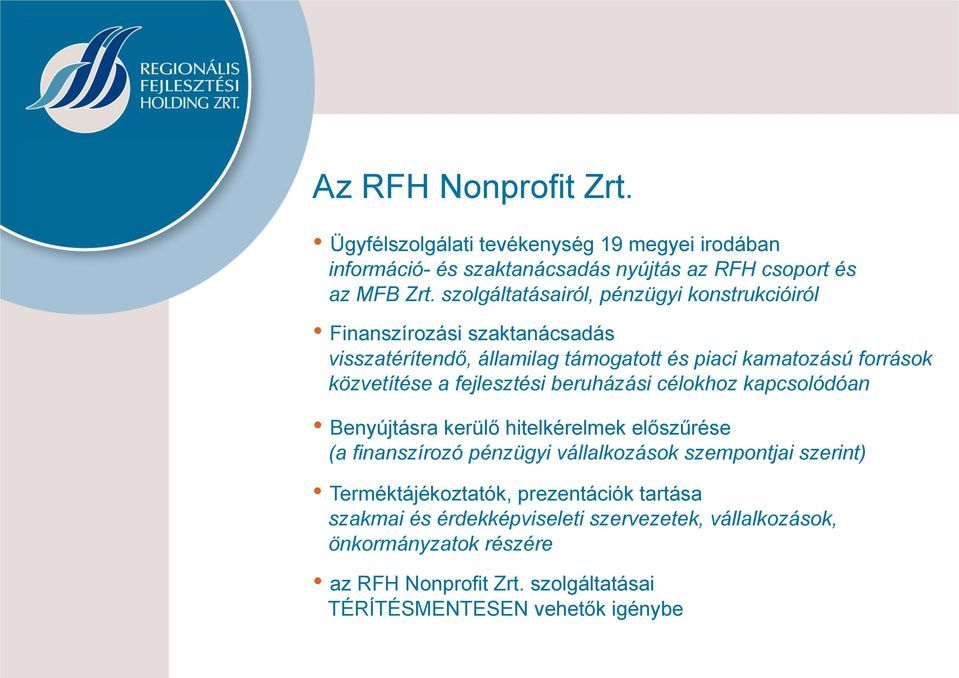 fejlesztési beruházási célokhoz kapcsolódóan Benyújtásra kerülő hitelkérelmek előszűrése (a finanszírozó pénzügyi vállalkozások szempontjai szerint)