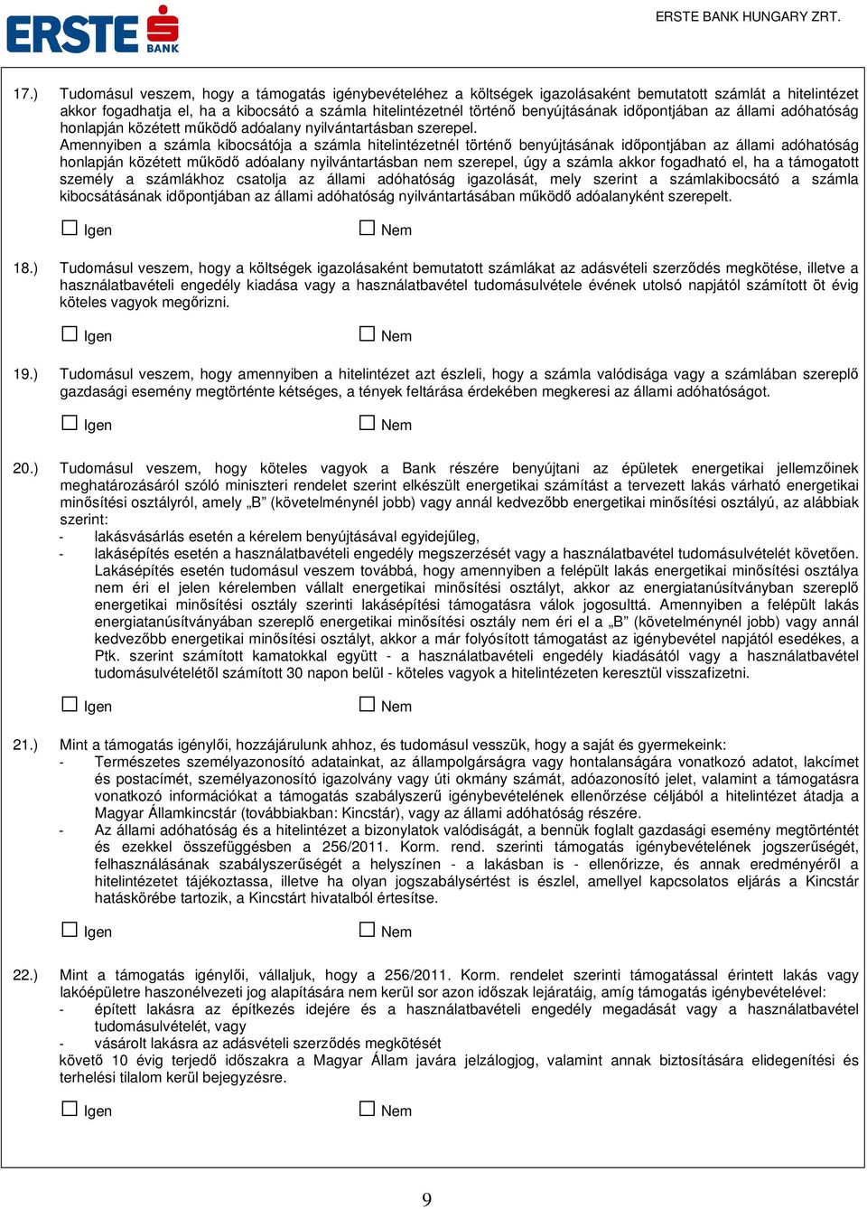 Amennyiben a számla kibocsátója a számla hitelintézetnél történő benyújtásának időpontjában az állami adóhatóság honlapján közétett működő adóalany nyilvántartásban nem szerepel, úgy a számla akkor