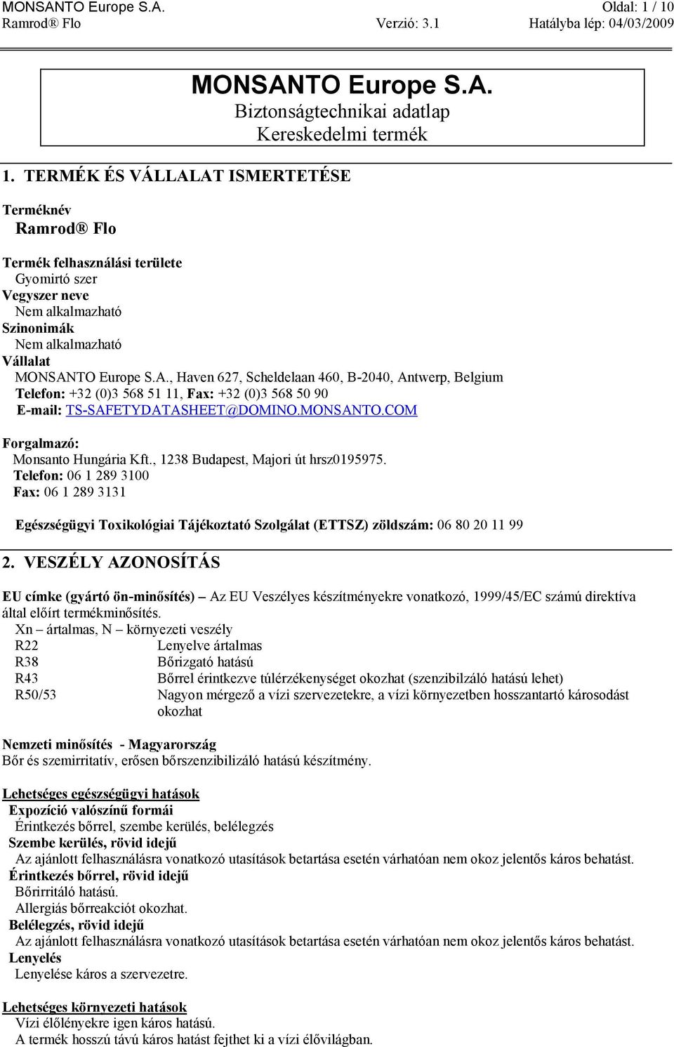 MONSANTO.COM Forgalmazó: Monsanto Hungária Kft., 1238 Budapest, Majori út hrsz0195975.