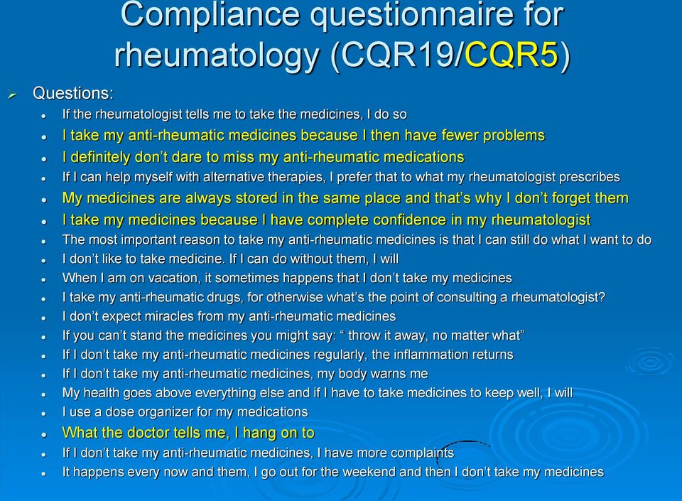 same place and that s why I don t forget them I take my medicines because I have complete confidence in my rheumatologist The most important reason to take my anti-rheumatic medicines is that I can