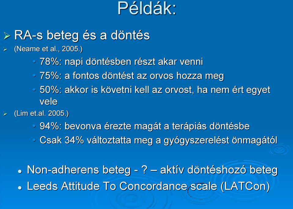 követni kell az orvost, ha nem ért egyet vele (Lim et.al. 2005.