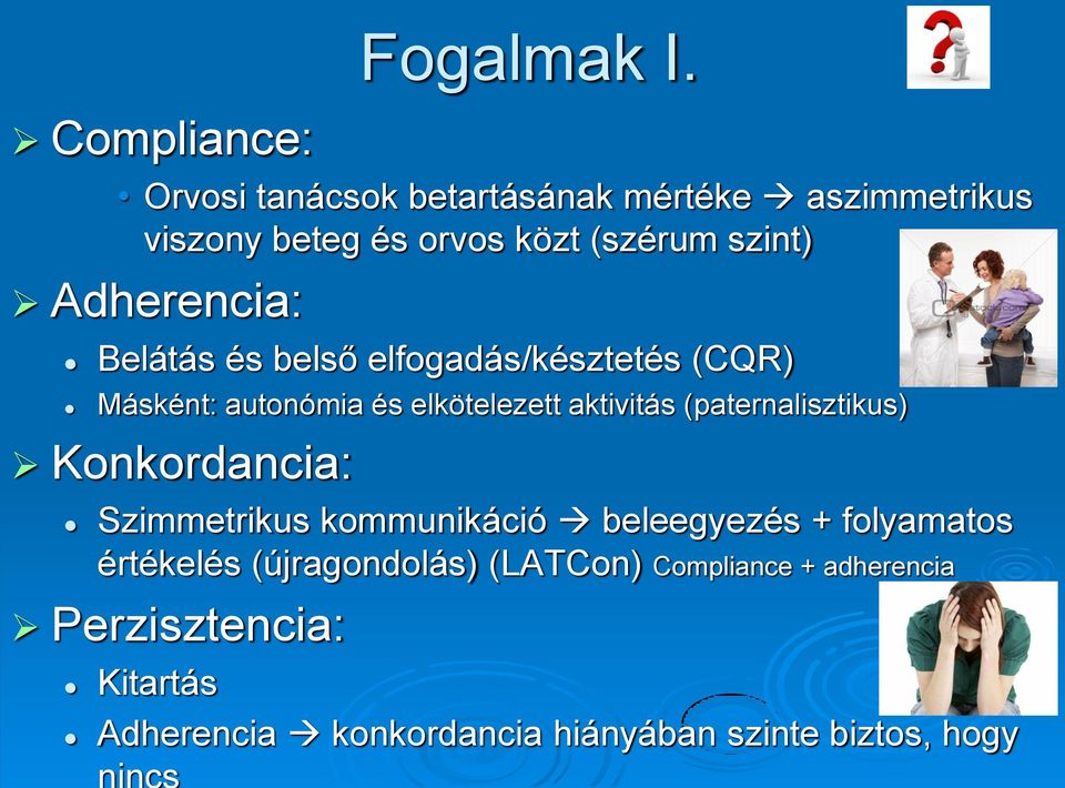 Belátás és belső elfogadás/késztetés (CQR) Másként: autonómia és elkötelezett aktivitás (paternalisztikus)