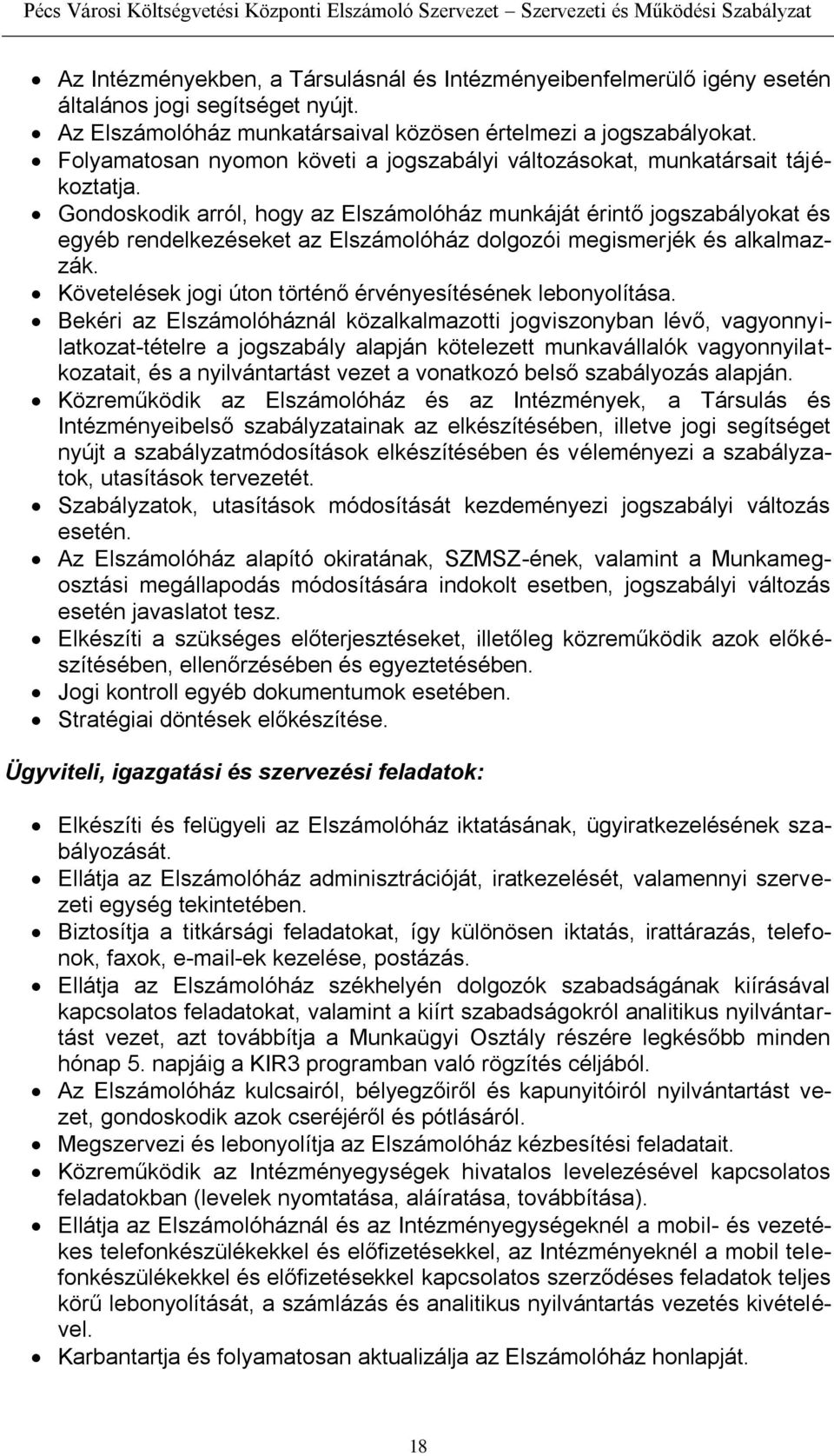 Gondoskodik arról, hogy az Elszámolóház munkáját érintő jogszabályokat és egyéb rendelkezéseket az Elszámolóház dolgozói megismerjék és alkalmazzák.