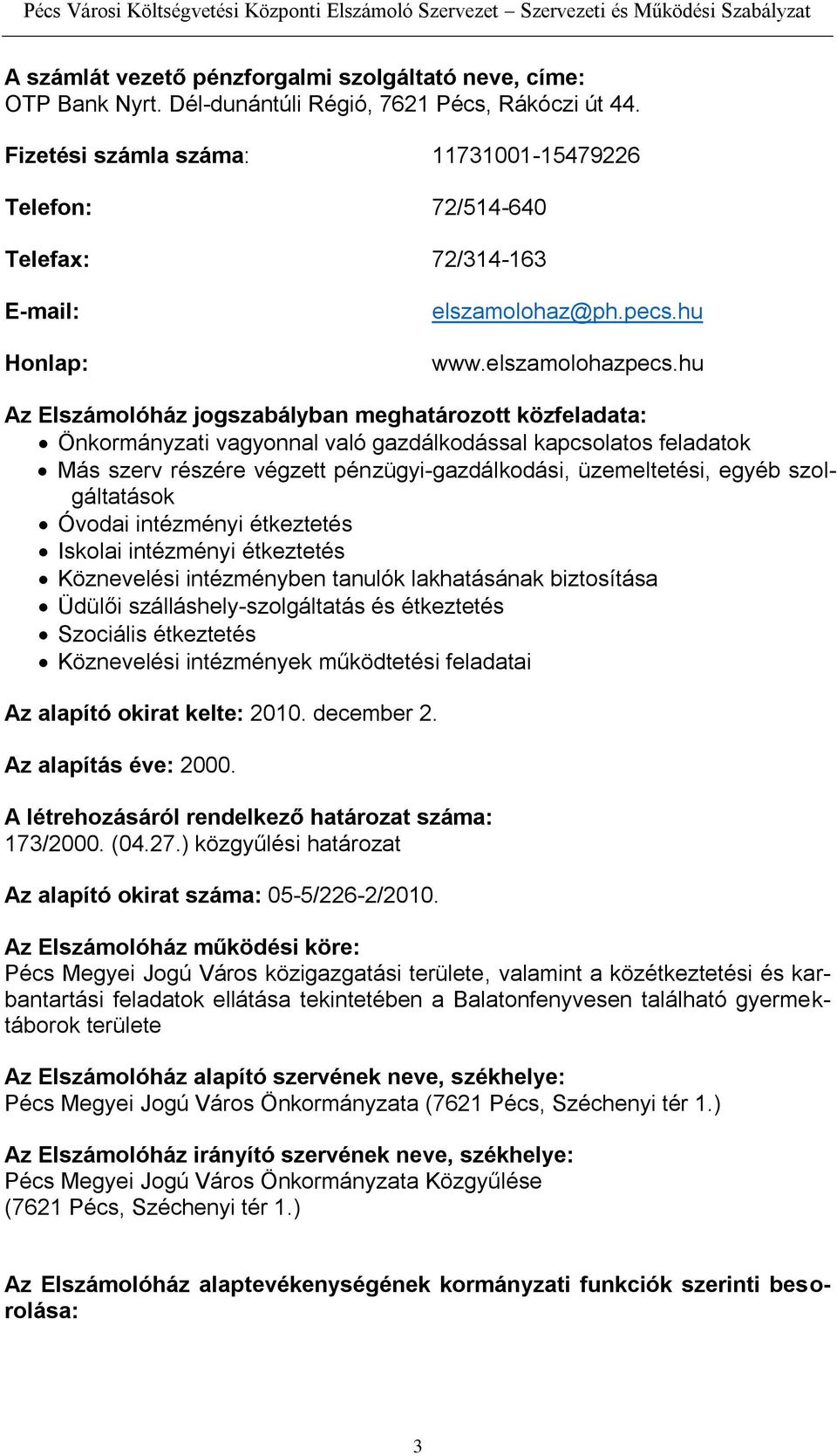 hu Az Elszámolóház jogszabályban meghatározott közfeladata: Önkormányzati vagyonnal való gazdálkodással kapcsolatos feladatok Más szerv részére végzett pénzügyi-gazdálkodási, üzemeltetési, egyéb