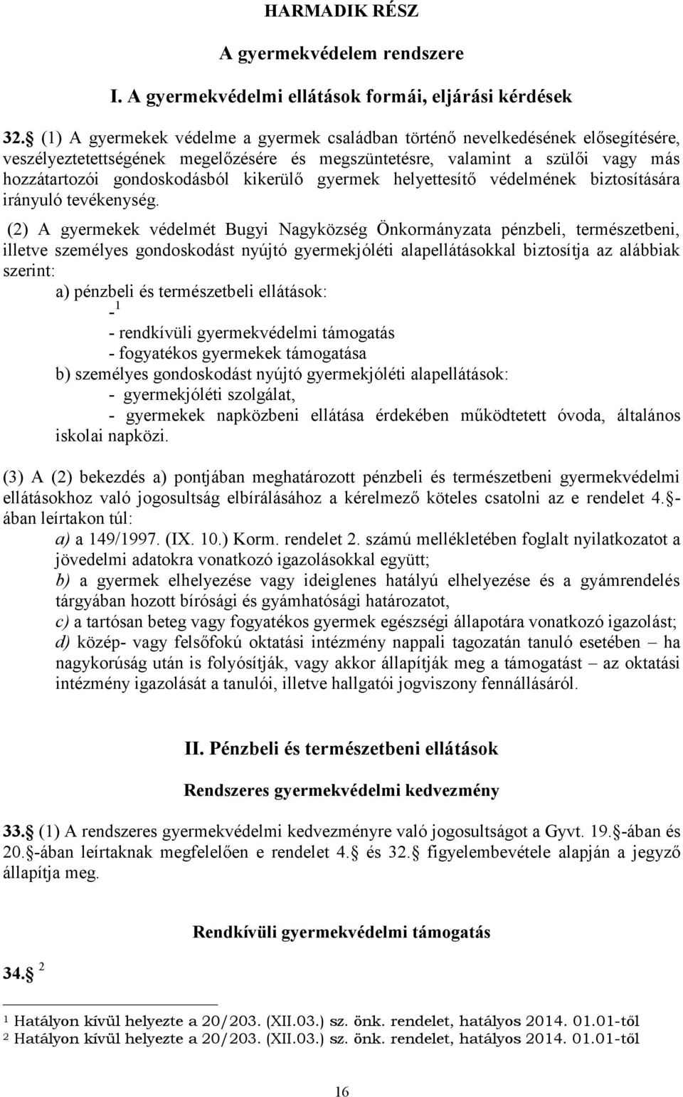 kikerülő gyermek helyettesítő védelmének biztosítására irányuló tevékenység.