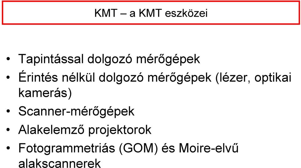 kamerás) Scanner-mérőgépek Alakelemző projektorok