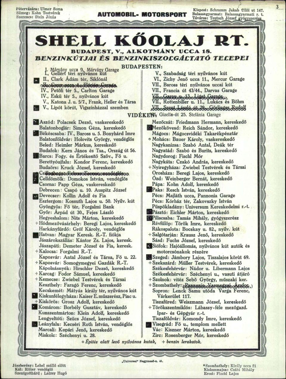 Márvány Garage I., Gellért téri nyilvános kút II., Clark Ádám tér, Siklónál IV., Petőfi tér 5., Carlton Garage IV., Eskü tér 5., nyilvános kút V., Katona J. u. 5/7., Frank, Heller és Társa I V.