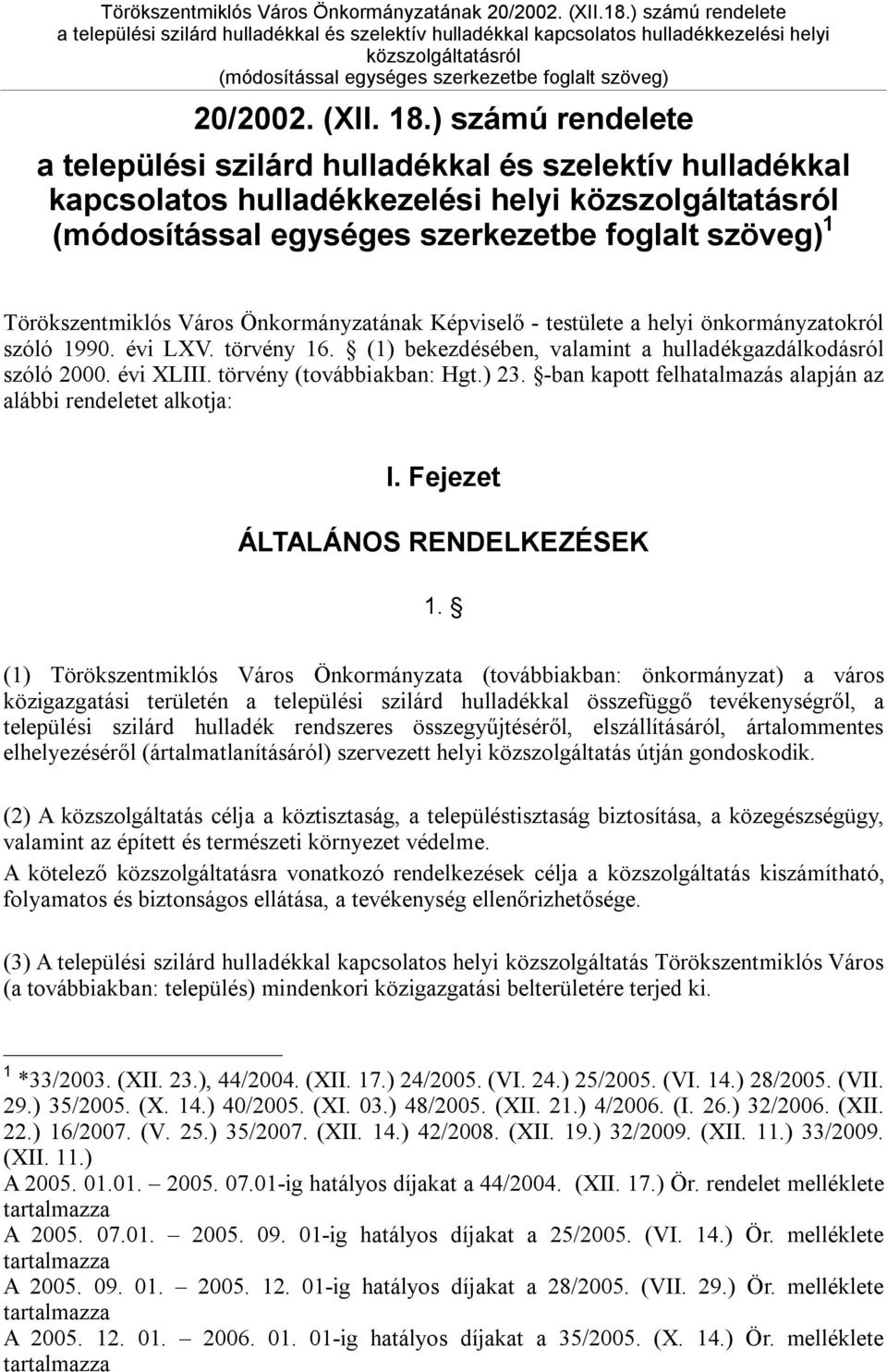 önkormányzatokról szóló 1990. évi LXV. törvény 16. (1) bekezdésében, valamint a hulladékgazdálkodásról szóló 2000. évi XLIII. törvény (továbbiakban: Hgt.) 23.