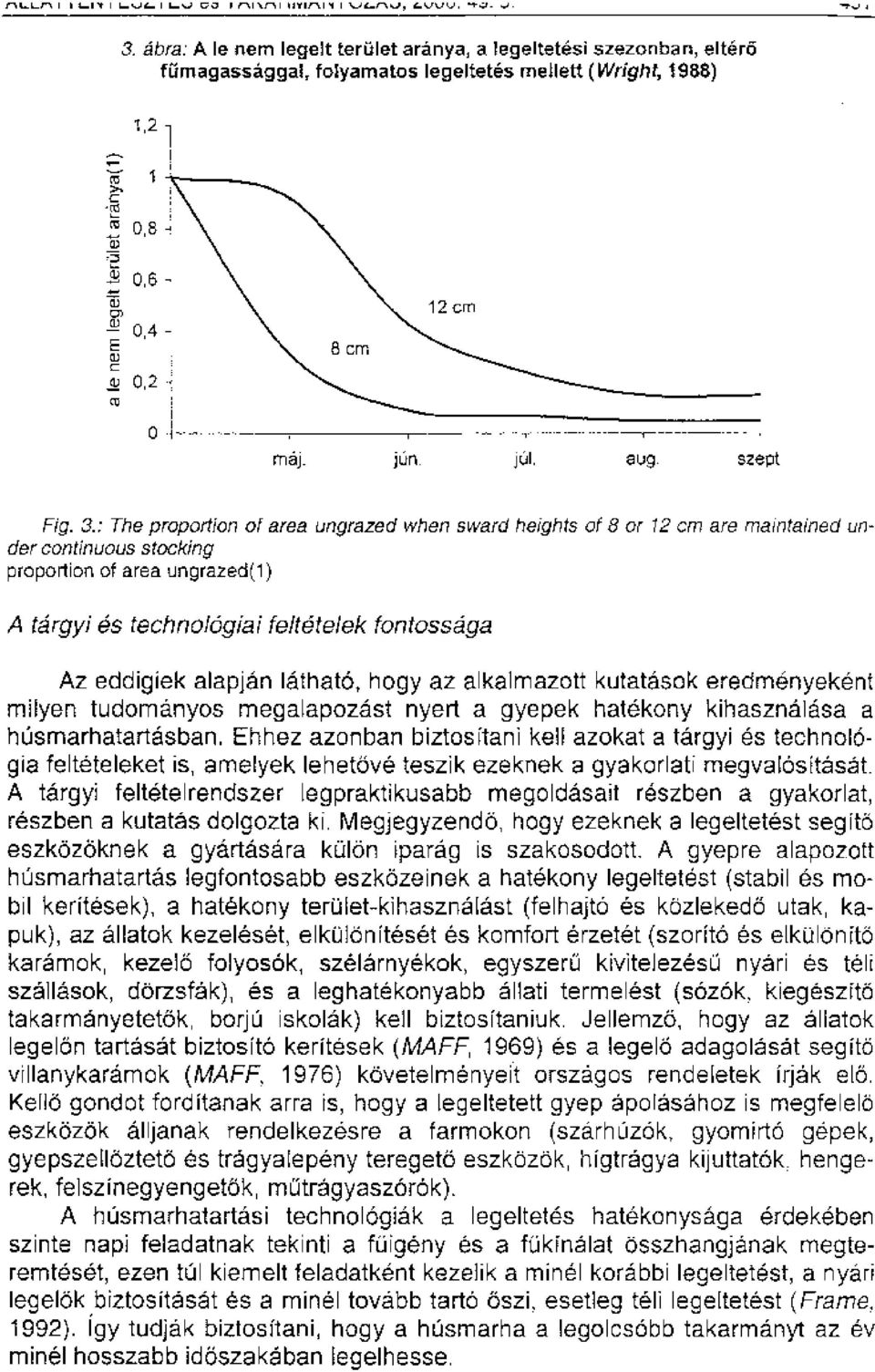 : The proportion of area ungrazed when sward heights of 8 or 12 cm are maintained under continuous stocking proportion of area ungrazed(1) A tjrgyi es technologiai feitetelek fontossaga Az eddigiek