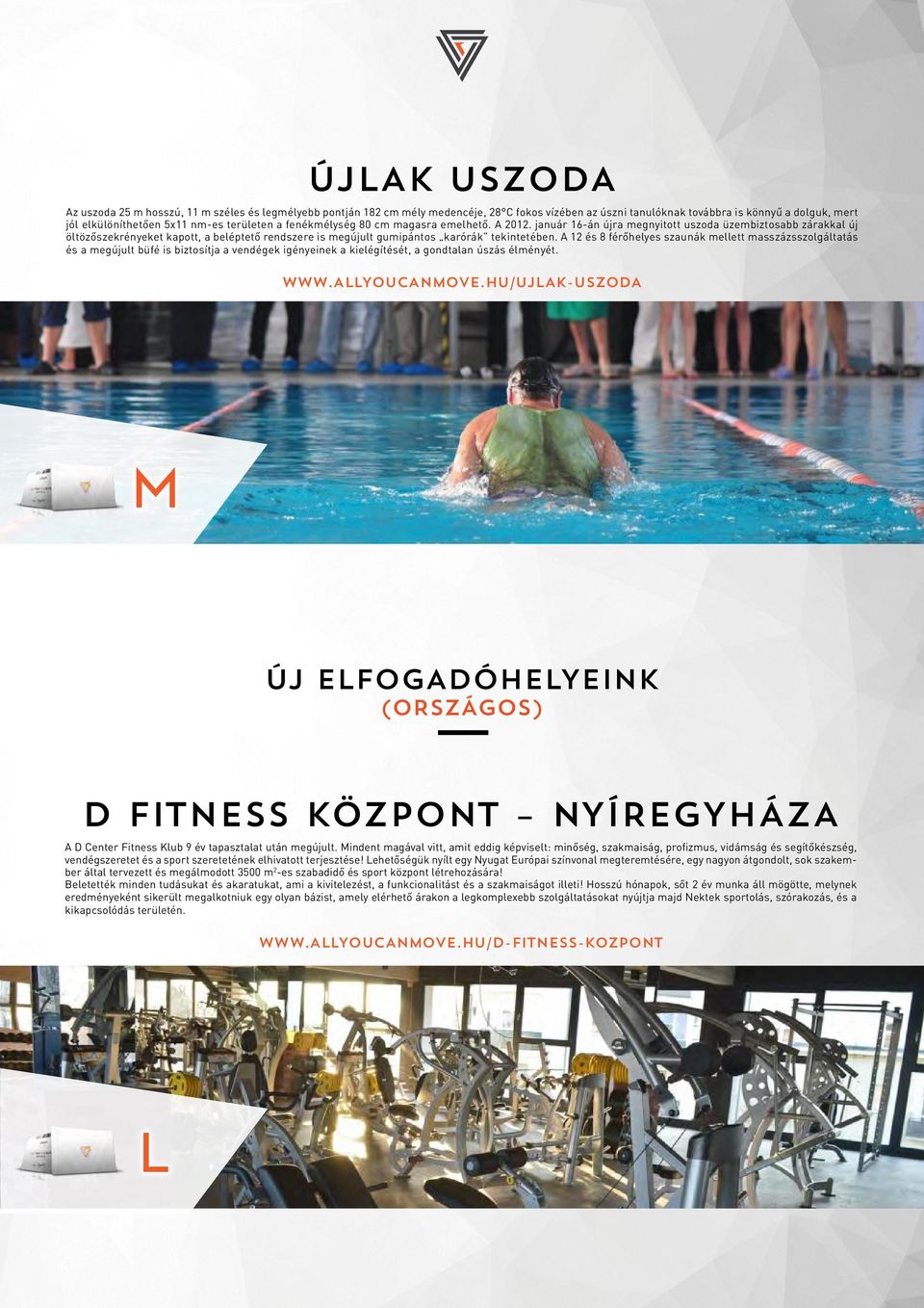 január 16-án újra megnyitott uszoda üzembiztosabb zárakkal új öltözőszekrényeket kapott, a beléptető rendszere is megújult gumipántos karórák tekintetében.